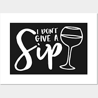 I Don't Give A Sip Funny Wine Drinkers Pun Posters and Art